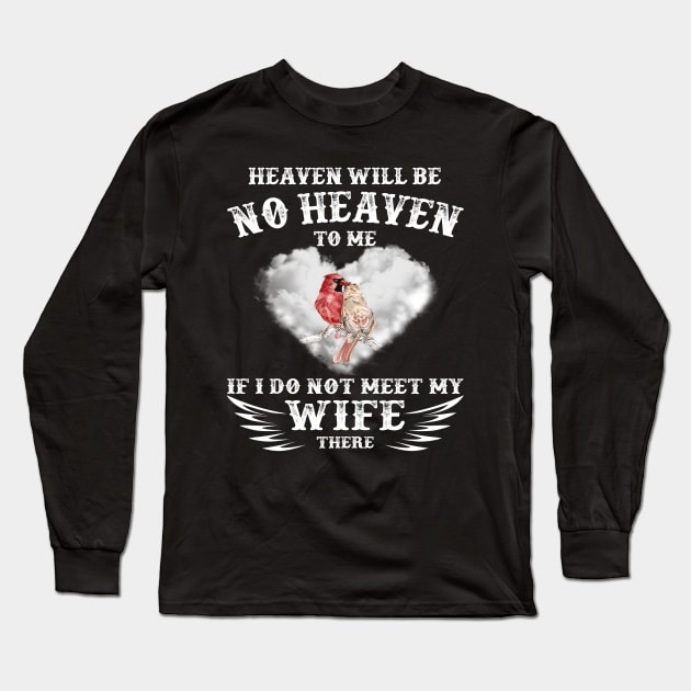 Heaven Will Be No Heaven Long Sleeve T-Shirt by DMMGear